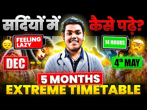 NEET 2025: *Extreme 5 Months* TimeTable for Winters |How to Study in Winters & Cold|700+ Guaranteed🔥