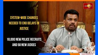 System-Wide Changes Needed to End Delays in Justice: 10,000 New Police Recruits and 50 New Judges