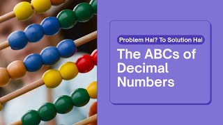 The ABCs of Decimal Numbers