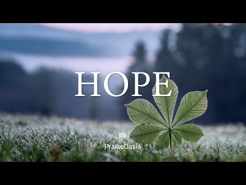 HOPE | Soaking worship prayer and devotional | For stress relief, spiritual rest & concentration