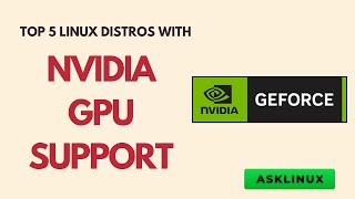 Top 5 Linux Distros with Native NVIDIA GPU Support (2025)