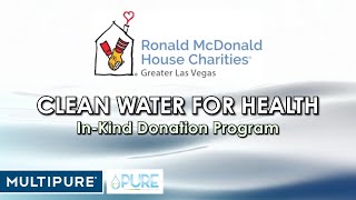 Clean Water for Health In-Kind Donation Program - Multipure and RMHC Las Vegas