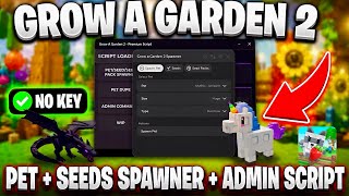 [NO KEY] NEW GROW A GARDEN 2 SCRIPT! (Roblox) | PET SPAWNER + SEEDS SPAWNER + Admin Commands + More