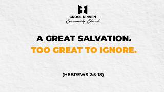 A Great Salvation. Too Great to Ignore.