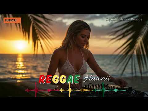 Chill Reggae Paradise 🌴 Hawaii Reggae Vibes ⛱️ 🌊 Chill Sounds of Summer 2025