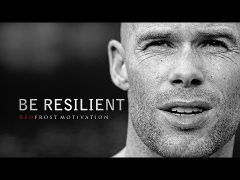 BE RESILIENT - Powerful Motivational Speech