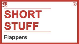 Short Stuff: Flappers | STUFF YOU SHOULD KNOW