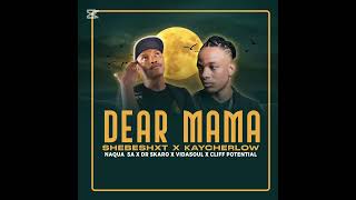 Shebeshxt x Kaycherlow  - Dear Mama (Audio) feat . Naqua SA, Dr Skaro, VidaSoul & Cliff Potential