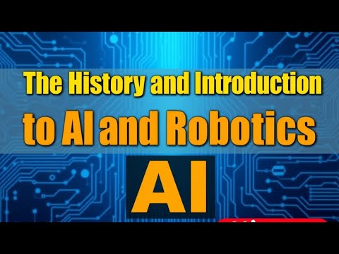 History and Introduction to AI and Robotics