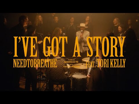 NEEDTOBREATHE - "I've Got A Story (feat. Tori Kelly)"