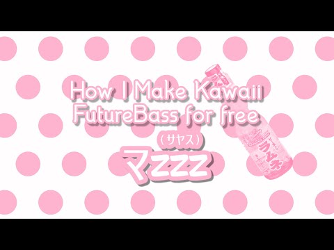 how i make kawaii futurebass for free