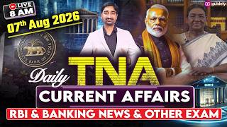 7th August 2026 Current Affairs | Daily Current Affairs | RBI & Banking | TNA By Aditya Sir