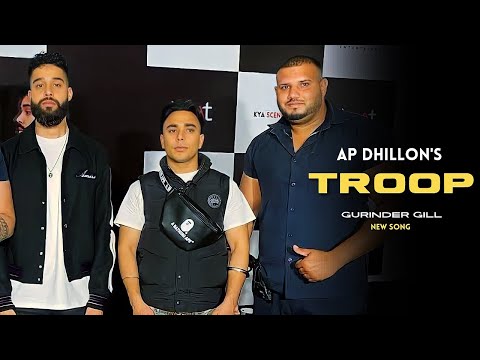 AP Dhillon - Troop (New Song) Gurinder Gill | Shinda Kahlon | New Punjabi Song | AP Dhillon New Song