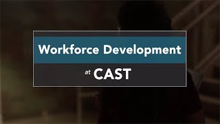 Workforce Development at CAST