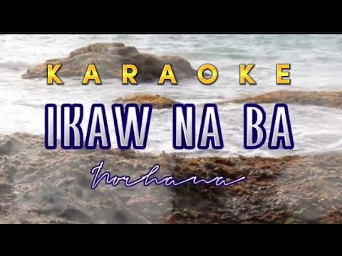 IKAW NA BA (Karaoke) as requested | Norhana | MusiKaraoke