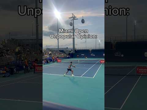 Miami Open Tennis (unpopular opinion)