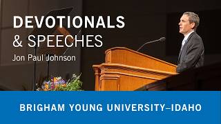 BYU-Idaho Weekly Devotional -Jon Paul Johnson