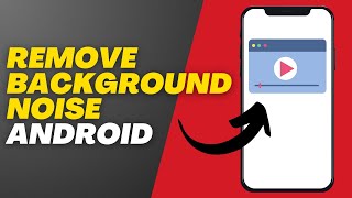 Remove Background Noise From any Android Video (free - no app needed)