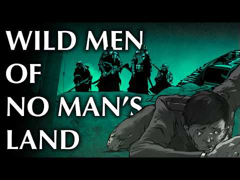 These WWI Soldiers Encountered the Wildmen of No Man's Land...