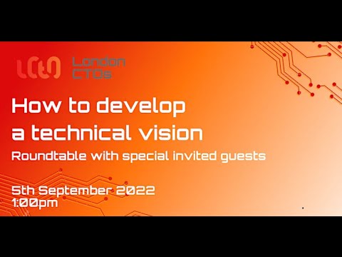 London CTOs: How to develop a technical vision 5th Sept 1pm