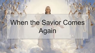 When the Savior Comes Again Hymn #1002 (With Lyrics)