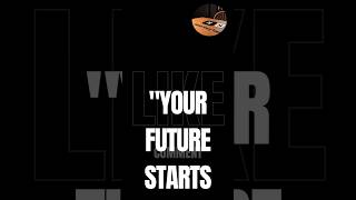 "Your Future Starts Today" #knowledge #trendingshorts #shorts