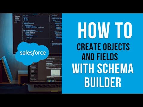 How to Create Objects and Fields via Schema Builder in Salesforce.