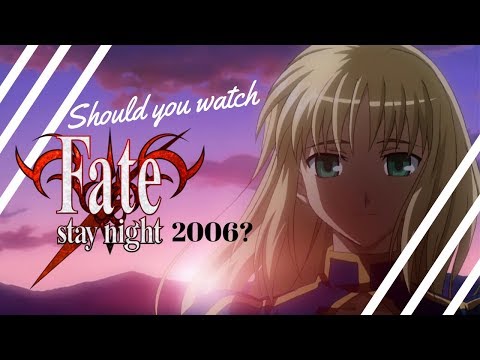 Should you watch Fate/ Stay Night 2006 (Studio Deen)?