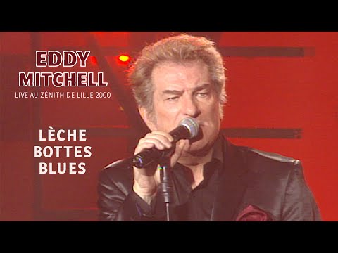 Eddy Mitchell - Lèche-bottes blues (Live officiel Zénith de Lille 2000)
