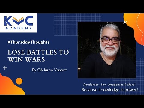 Thursday thoughts - Lose battles to win wars - By CA Kiran Vasant