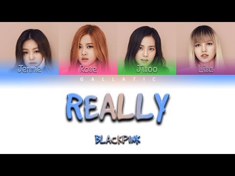 BLACKPINK - "REALLY" Lyrics (Color Coded Eng/Rom/Han)