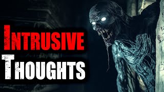 "Intrusive Thoughts" | Creepypasta Storytime