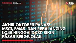 Akhir Oktober Panas! MSCI, Emas, dan Rebalancing LQ45 hingga IDX80 Bikin Pasar Bergejolak | TOP 5