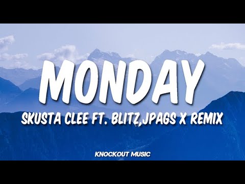 MONDAY - SKUSTA CLEE FT. BLITZ,JPAGS & X (REMIX) (Lyrics)