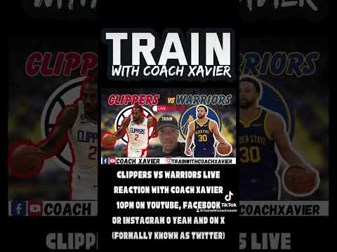 La Clippers vs Golden State Warriors Live Reaction with Coach Xavier - Live at 10pm on Youtube