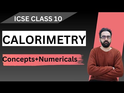 CALORIMETRY Complete Chapter 🔥| Class 10 ICSE Physics