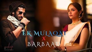 Ek Mulaqat X Barbaad - Non-Stop Jukebox | Jubin Nautiyal & Arijit | Latest 4K Mashup
