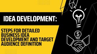 Idea Development Steps for Detailed Business Idea Development and Target Audience Definition
