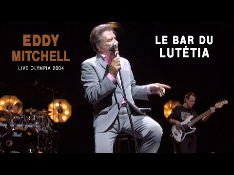 Eddy Mitchell – Le bar du Lutétia (Live officiel Olympia 2004)