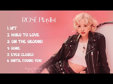 ROSÉ Playlist Songs - APT, Hard To Love, On The Ground, Gone,...