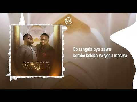 GABRIEL MUTEB FT. CEDRIC KASEBA - WUMELA[LYRICS VIDEO]