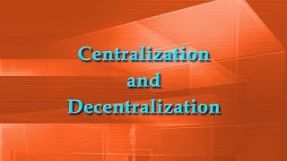 Centralization and Decentralization