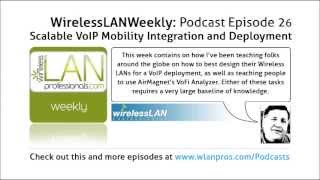 Scalable VoIP Mobility Integration and Deployment | WLPC Wireless LAN Weekly EP 26