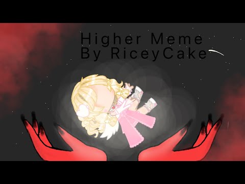 Higher Meme || GLMV