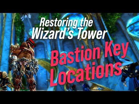 Restore the Wizards Tower - Bastion Key Locations! Guild Wars 2: Secrets of the Obscure Guide