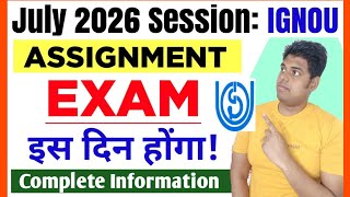 🔥 IGNOU July 2026 Session Assignment and Exam Update | Ignou Exam & Assignment July 2026 Admission