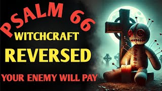 Psalm 66: What the Enemy Stole Through Witchcraft Is Returned to You | Breaking Curses & Voodoo