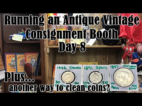 Running An Antique Vintage Consignment Booth Day 8 - Plus Another Way to Clean Coins?