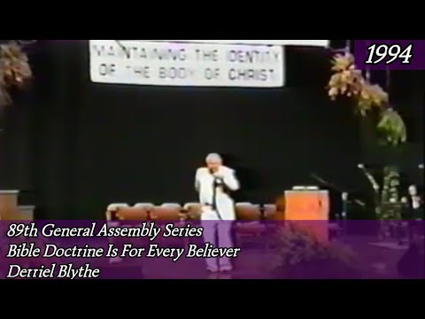 Bible Doctrine is for Every Believer by Derriel Blythe 89th General Assembly 1994