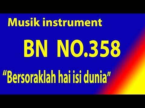 BUKU NYANYIAN (BN) NO.358 BERSORAKLAH HAI ISI DUNIA (Ayat 1-3)